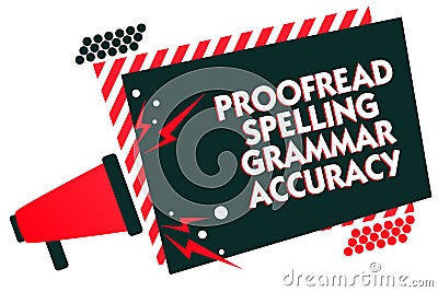Handwriting text writing Proofread Spelling Grammar Accuracy. Concept meaning Grammatically correct Avoid mistakes Megaphone louds Stock Photo