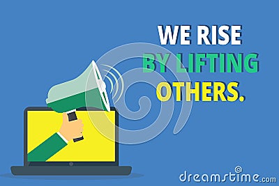 Handwriting text writing We Rise By Lifting Others.. Concept meaning Team Spirit we feel Abundant with possibility Stock Photo