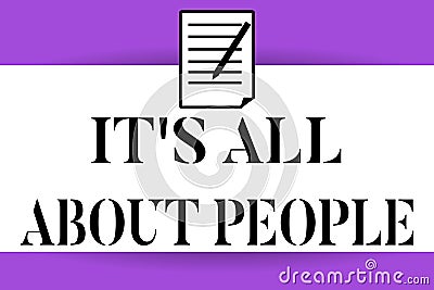 Handwriting text writing It s is All About People. Concept meaning Public Society Entire Body of Persons a Community Stock Photo