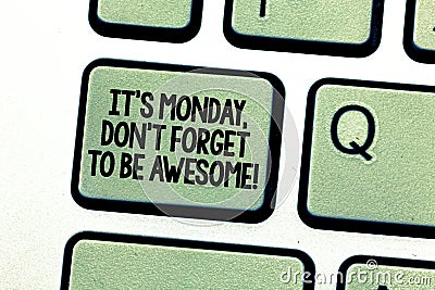 Handwriting text writing It S Is Monday Don T Forget To Be Awesome. Concept meaning First day of the week Happiness Stock Photo