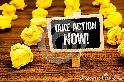 Handwriting text writing Take Action Now Motivational Call. Concept meaning Urgent Move Start Promptly Immediate Begin White text Stock Photo