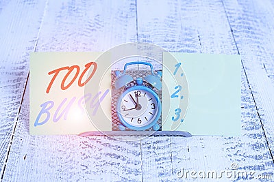 Handwriting text writing Too Busy. Concept meaning No time to relax no idle time for have so much work or things to do. Stock Photo