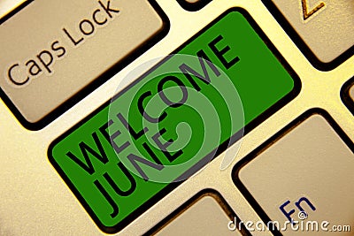 Handwriting text writing Welcome June. Concept meaning Calendar Sixth Month Second Quarter Thirty days Greetings Keyboard green ke Stock Photo