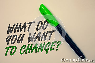 Handwriting text writing What Do You Want To Change Question. Concept meaning Strategy Planning Decision Objective Ideas message b Stock Photo