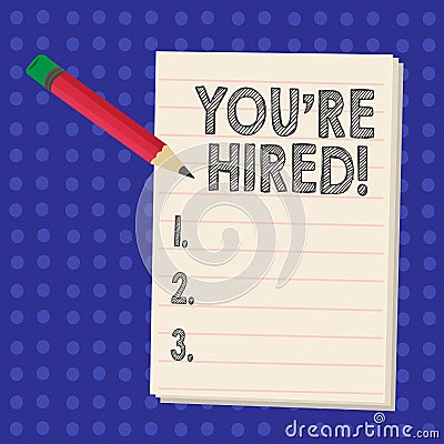 Handwriting text writing You Re Hired. Concept meaning New employee recruited Worker selected Stock Photo