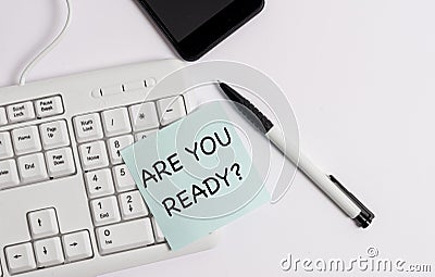 Handwriting text writing Are You Ready Question. Concept meaning used telling someone start something when feel prepared Stock Photo