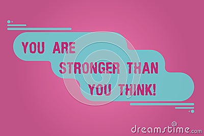 Handwriting text writing You Are Stronger Than You Think. Concept meaning Adaptability Strength to overcome obstacles Stock Photo