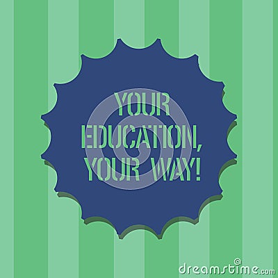 Handwriting text Your Education Your Way. Concept meaning Educational background knowledge gives direction Blank Seal Stock Photo