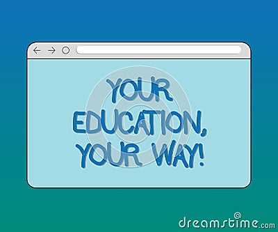 Handwriting text Your Education Your Way. Concept meaning Educational background knowledge gives direction Monitor Stock Photo