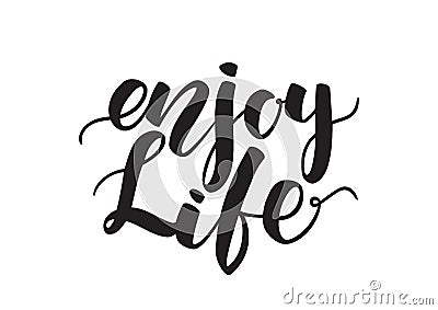 Handwritten brush lettering of Enjoy Life isolated on white background. Vector Illustration