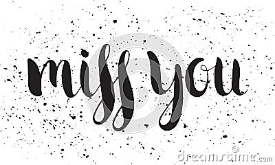 Handwritten calligraphic ink inscription Miss you Vector Illustration