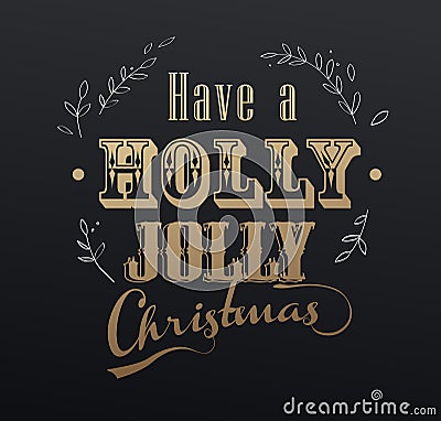 Handwritten Christmas slogan 'Have a holly jolly Christmas' Vector Illustration