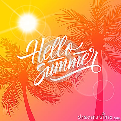 Handwritten inscription Hello Summer. Sun and palm trees silhouette. Vector Illustration