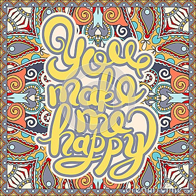 Handwritten inscription You make me happy vintage quote Vector Illustration