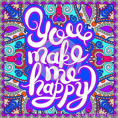 Handwritten inscription You make me happy vintage quote Vector Illustration