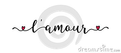 Handwritten L AMOUR word in FRENCH. Translated LOVE. Script Lettering for greeting card, poster, flyer, banner Vector Illustration
