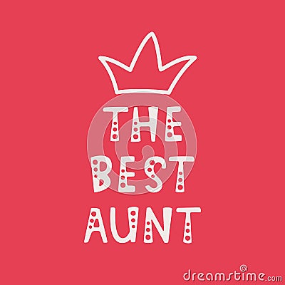 Handwritten lettering of The Best Aunt on red background Vector Illustration