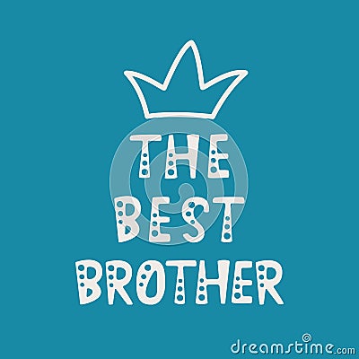 Handwritten lettering of The Best Brother on blue background Vector Illustration