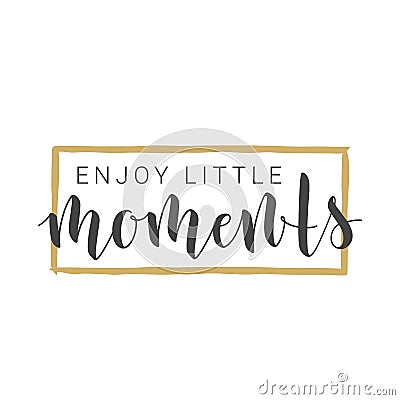 Handwritten Lettering of Enjoy Little Moments. Vector Illustration Vector Illustration