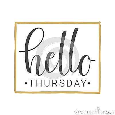 Handwritten lettering of Hello Thursday on white background Vector Illustration