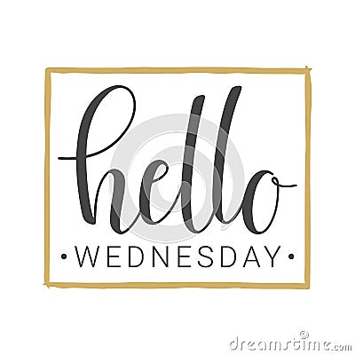 Handwritten lettering of Hello Wednesday on white background Vector Illustration