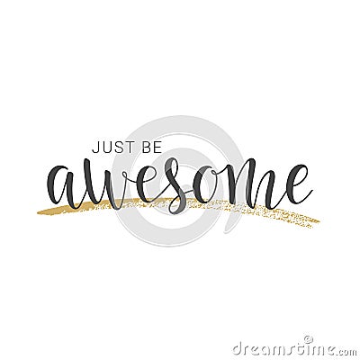 Handwritten lettering of Just Be Awesome on white background Vector Illustration