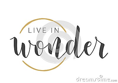 Handwritten Lettering of Live in Wonder. Vector Illustration Vector Illustration