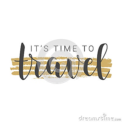 Handwritten Lettering of It's Time to Travel. Vector Stock Illustration Vector Illustration