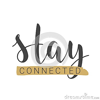 Handwritten Lettering of Stay Connected. Vector Illustration Vector Illustration