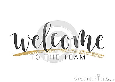 Handwritten Lettering of Welcome To The Team. Vector Illustration Vector Illustration