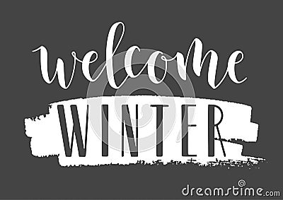 Handwritten Lettering of Welcome Winter. Vector Illustration Vector Illustration