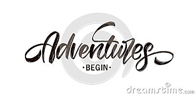 Handwritten Modern brush type lettering composition of Adventures Begin Vector Illustration