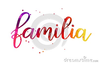 Handwritten watercolor modern calligraphy text Familia (Family in Spanish). Vector Illustration