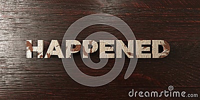 Happened - grungy wooden headline on Maple - 3D rendered royalty free stock image Stock Photo