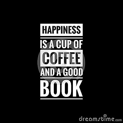 happiness is a cup of coffee and a good book simple typography with black background Stock Photo