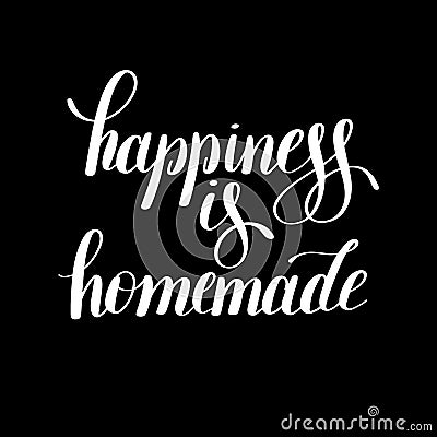 Happiness is homemade handwritten positive inspirational quote Vector Illustration