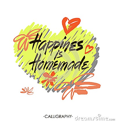 Happiness is homemade. Inspirational quote about life, home, relationship. Modern calligraphy phrase. Vector lettering Vector Illustration