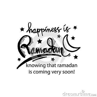 Happiness is Ramadan knowing that ramadan is coming very soon!. Vector Illustration