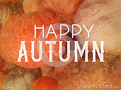 Happy Autumn in white typography letters on slightly blurred and textured orange pumpkins and gourds, fall festival or autumn harv Stock Photo