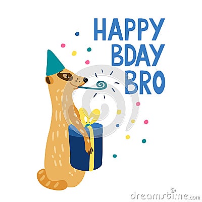 Happy Bday bro card with a cute meerkat and a gift box. Vector Illustration