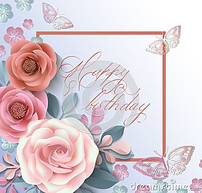 Happy birthday card with paper flowers. Illustration can be used in the newsletter, brochures, postcards, tickets Vector Illustration