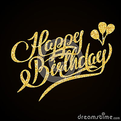 Happy Birthday - gold glitter hand lettering on Vector Illustration