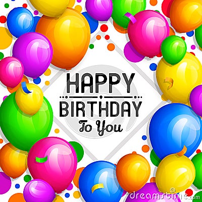 Happy Birthday greeting card. Bunch of colorful balloons and confetti. Stylish lettering on background. Vector. Vector Illustration