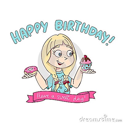 Happy Birthday greeting card design in cartoon style with a girl holding a donut and cupcake. Have a sweet day Birthday design. Vector Illustration