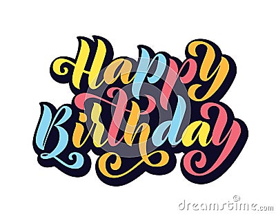 Happy birthday. Hand drawn Lettering card. Modern brush calligraphy Vector illustration. Bright text on white background Vector Illustration