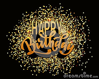 Happy birthday hand lettering text, brush ink calligraphy, vector greating card type design, gold shine on black Vector Illustration