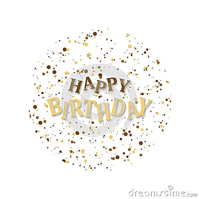 Happy Birthday Illustration. Lettering Happy Birthday with Confetti in circle, isolated on white background. Congratulation with Vector Illustration