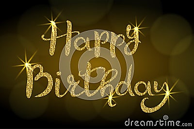 Happy Birthday. Lettering. Hand drawn Inscription with golden glitter. Dark background with bokeh. Vector Illustration