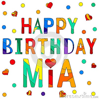 Happy Birthday Mia - funny cartoon multicolor inscription and confetti. Vector Illustration