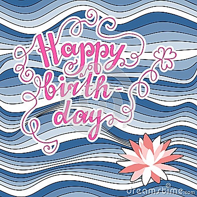 Happy birthday. Nautical greeting card with handwritten text and water lily flower on blue waves. Cartoon Illustration